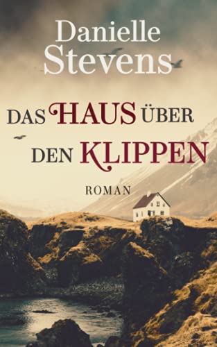 Danielle Stevens - Das Haus über den Klippen: Roman (Liebe & Schicksal in fernen Ländern, Band 3) - Preis vom 13.10.2026 19:28:25 h