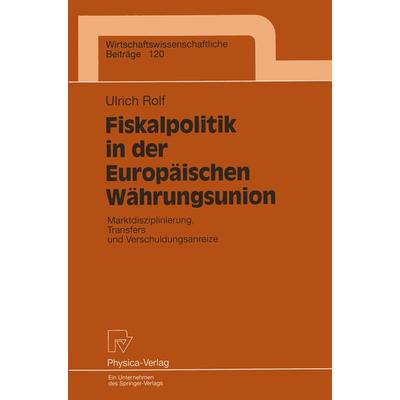 Fiskalpolitik in der Europäischen Währungsunion, Taschenbuch von Ulrich Rolf, Physica, 978-3-7908-0898-8