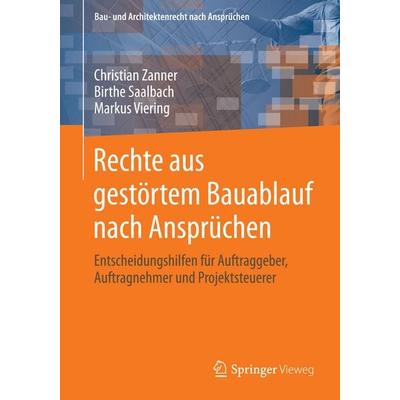 Rechte aus gestörtem Bauablauf nach Ansprüchen, Taschenbuch von Christian Zanner,Birthe Saalbach,Markus Viering, Springer Fachmedien Wiesbaden GmbH,