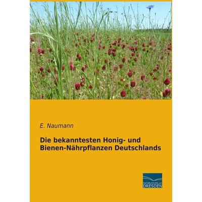 Die bekanntesten Honig- und Bienen-Nährpflanzen Deutschlands, Taschenbuch von E. Naumann, Fachbuchverlag Dresden, 978-3-95692-767-6