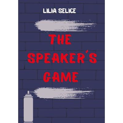 The Speaker´s Game, Taschenbuch von Lilia Selice, BoD – Books on Demand, 978-3-8192-4681-4