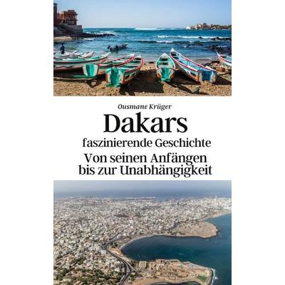 Dakars faszinierende Geschichte, Taschenbuch von Konrad Gebauer-Chambers,Ousmane Krüger, Independently Published