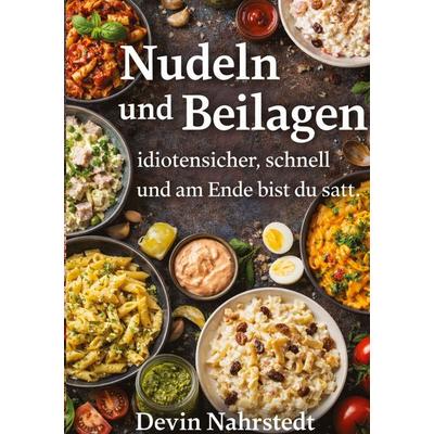 Nudeln und Beilagen, Taschenbuch von Devin Nahrstedt, Tredition, 978-3-384-82591-9