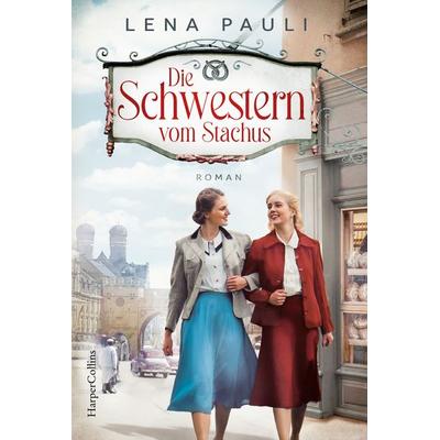 Die Schwestern vom Stachus, Taschenbuch von Lena Pauli, HarperCollins Taschenbuch