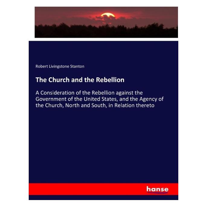 Hansebooks The Church and the Rebellion (Englisch, Softcover, Robert Livingstone Stanton) (57147802)