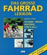 Stefan Etzel - Das grosse Fahrradlexikon. Technik, Praxis, Material von A bis Z. Ca. 2000 Stichworte - Preis vom 09.10.2026 07:28:09 h