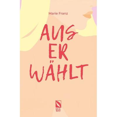 Auserwählt, Taschenbuch von Marie Franz, Goldblatt Verlag, 978-3-948676-05-6