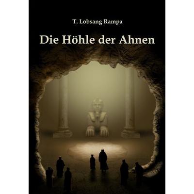 Die Höhle der Ahnen, Taschenbuch von T. Lobsang Rampa, BoD – Books on Demand, 978-3-7597-0463-4