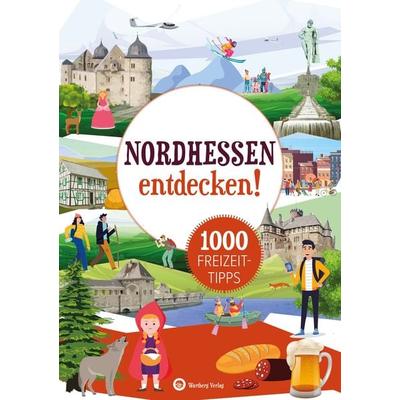 Nordhessen entdecken! 1000 Freizeittipps : Natur, Kultur, Sport, Spaß, Taschenbuch von , Wartberg Verlag, 978-3-8313-3577-0