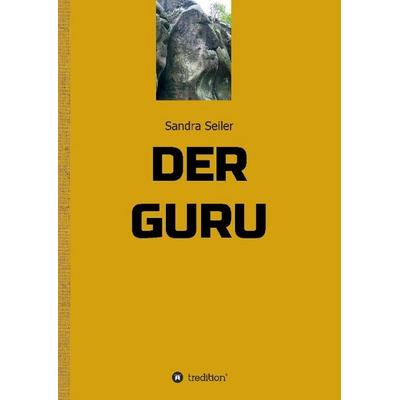 Der GURU, Gebundene Ausgabe von Sandra Seiler, Tredition, 978-3-8495-8650-8