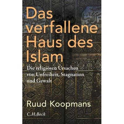 Das verfallene Haus des Islam, Gebundene Ausgabe von Ruud Koopmans, C.H. Beck