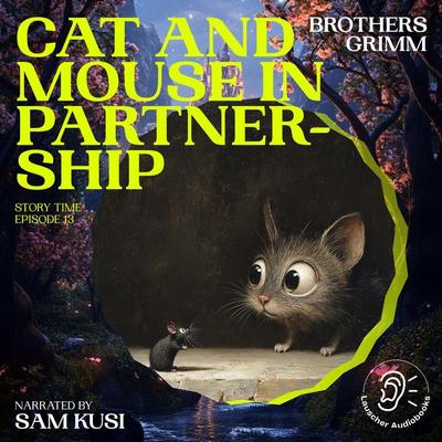Cat and Mouse in Partnership (Story Time, Episode 13) - The Brothers Grimm, Audio, 9783711910196