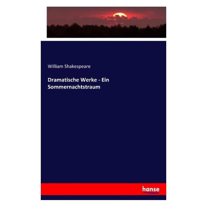 Hansebooks Dramatische Werke - Ein Sommernachtstraum (Deutsch, Softcover, William Shakespeare) (55868106)