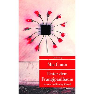 Unter dem Frangipanibaum, Taschenbuch von Mia Couto, Unionsverlag, 978-3-293-20404-1