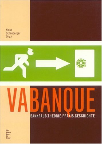 Klaus Schönberger - VaBanque. Bankraub - Theorie. Praxis. Geschichte - Preis vom 09.10.2026 07:28:09 h