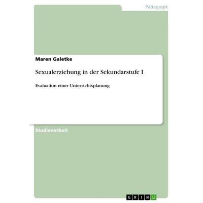Sexualerziehung in der Sekundarstufe I, Taschenbuch von Maren Galetke, GRIN, 978-3-346-61384-4