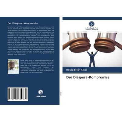 Der Diaspora-Kompromiss, Taschenbuch von Dauda Bivan Amos, Verlag Unser Wissen, 978-620-2-87933-0