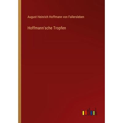 Hoffmann'sche Tropfen, Taschenbuch von August Heinrich Hoffmann Fallersleben, Outlook, 978-3-368-54152-1
