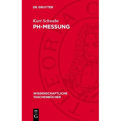 pH-Messung, Gebundene Ausgabe von Kurt Schwabe, De Gruyter, 978-3-11-272238-1