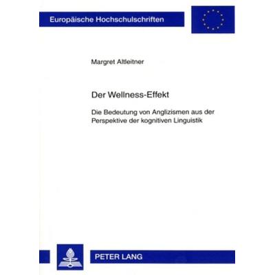 Der Wellness-Effekt, Taschenbuch von Margret Altleitner, Peter Lang GmbH, Internationaler Verlag der Wissenschaften, 978-3-631-56455-4
