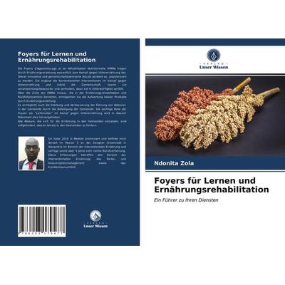 Foyers für Lernen und Ernährungsrehabilitation, Taschenbuch von Ndonita Zola, Verlag Unser Wissen, 978-620-3-17947-7