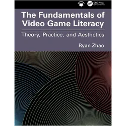 The Fundamentals of Video Game Literacy, Ratgeber von Ryan Zhao