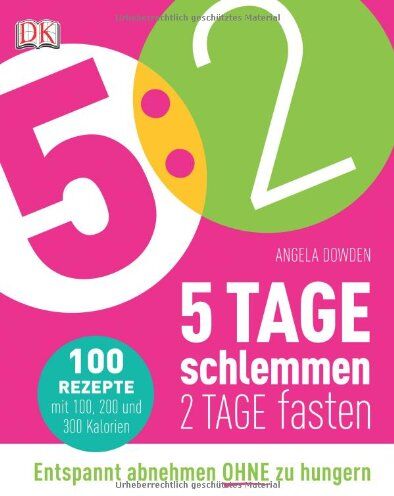 Angela Dowden - 5:2 - 5 Tage schlemmen - 2 Tage fasten: Entspannt abnehmen ohne zu hungern - Preis vom 11.10.2026 03:10:56 h