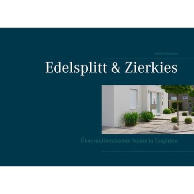Edelsplitt & Zierkies, Taschenbuch von Isabella Renitente, BoD – Books on Demand, 978-3-7494-6481-4