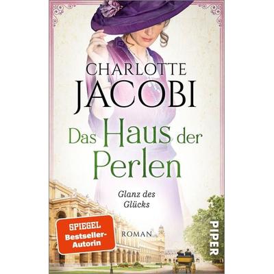 Das Haus der Perlen – Glanz des Glücks, Taschenbuch von Charlotte Jacobi, Piper Taschenbuch, 978-3-492-31812-9