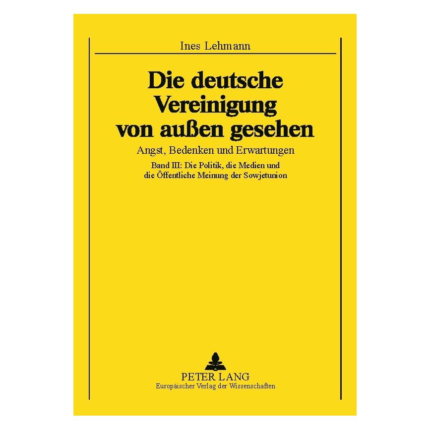 Peter Lang Die Deutsche Vereinigung von aussen gesehen- Angst, Bedenken und Erwartungen (Deutsch, Softcover, Ines Lehmann) (56033995)