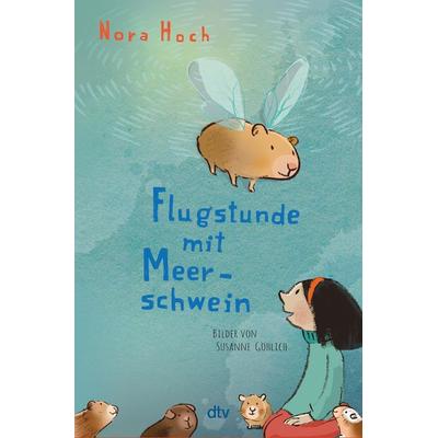 Flugstunde mit Meerschwein, Gebundene Ausgabe von Nora Hoch, dtv, 978-3-423-76453-7