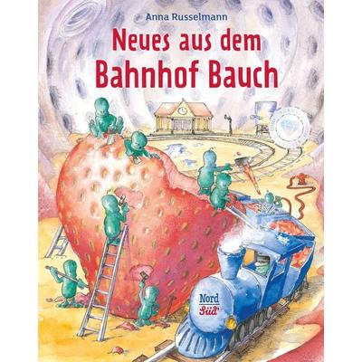 Neues aus dem Bahnhof Bauch, Gebundene Ausgabe von Anna Russelmann, NordSüd Verlag, 978-3-314-01581-6