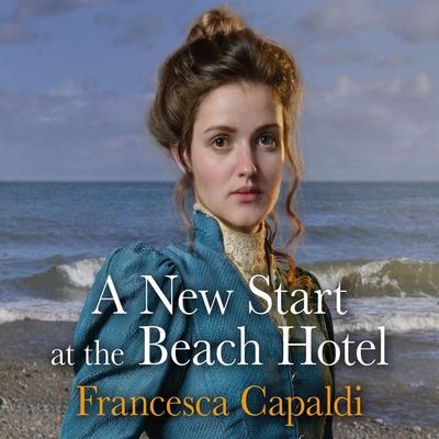 A New Start at the Beach Hotel - Francesca Capaldi, Audio, 9781399130400