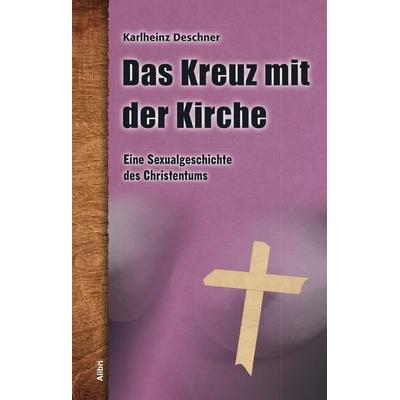 Das Kreuz mit der Kirche, Gebundene Ausgabe von Karlheinz Deschner, Alibri, 978-3-86569-319-8