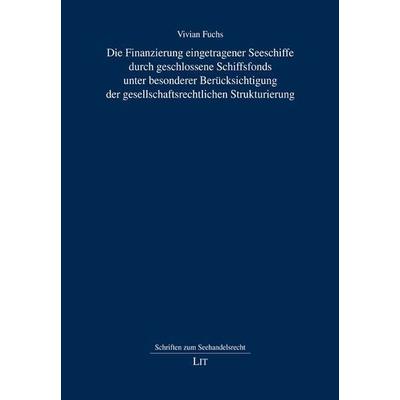 Fuchs, V: Finanzierung eingetragener Seeschiffe, Taschenbuch von Vivian Fuchs, Lit Verlag, 978-3-643-12880-5