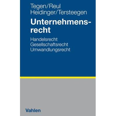 Unternehmensrecht, Taschenbuch von Thomas Tegen,Adolf Reul,Andreas Heidinger,Jens Tersteegen, Vahlen, Franz, 978-3-8006-3657-0