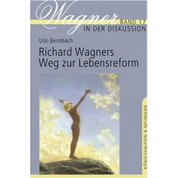 Richard Wagners Weg zur Lebensreform, Fachbücher von Udo Bermbach