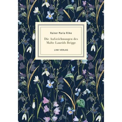 Rainer Maria Rilke: Die Aufzeichnungen des Malte Laurids Brigge. Jubiläumsausgabe, Taschenbuch von Rainer Maria Rilke, Liwi Literatur- Und