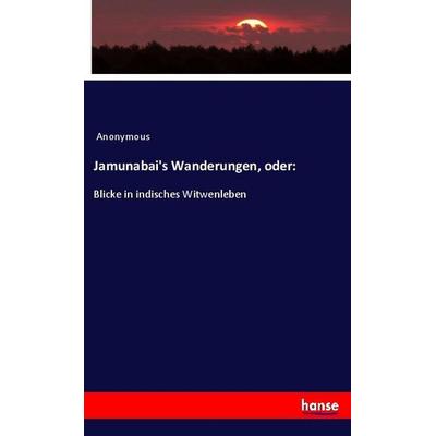 Jamunabai's Wanderungen, oder:, Taschenbuch von Anonymous, Hansebooks, 978-3-337-93778-2