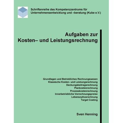 Aufgaben zur Kosten- und Leistungsrechnung, Taschenbuch von Sven Henning, BoD – Books on Demand, 978-3-7448-9622-1