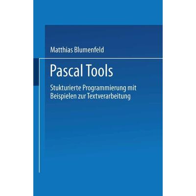 Pascal Tools, Taschenbuch von Matthias Blumenfeld, Vieweg & Teubner, 978-3-528-04453-4
