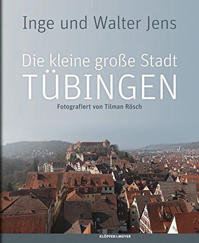 Inge Jens - Die kleine große Stadt Tübingen - Preis vom 19.10.2026 19:33:35 h
