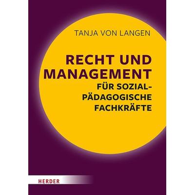 Recht und Management für sozialpädagogische Fachkräfte, Taschenbuch von Tanja von Langen, Herder, 978-3-451-39515-4