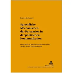 Sprachliche Mechanismen der Persuasion in der politischen Kommunikation, Fachbücher von Beata Mikolajczyk, Beata Mikołajczyk