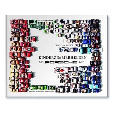 KINDERZIMMERHELDEN - Das Porsche Buch, Gebundene Ausgabe von Christian Blanck, Edition Panorama, 978-3-89823-546-4