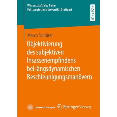 Objektivierung des subjektiven Insassenempfindens bei längsdynamischen Beschleunigungsmanövern, Taschenbuch von Marco Schlüter, Springer Fachmedien