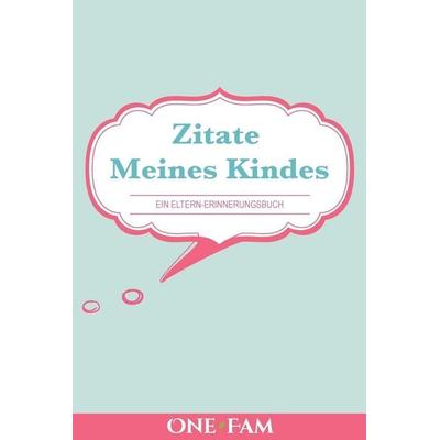 Zitate Meines Kindes, Taschenbuch von Onefam, OneFam, 978-1-912657-22-3