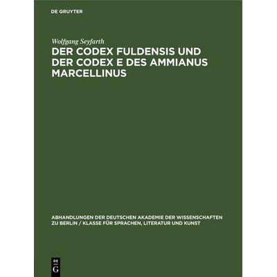 Der Codex Fuldensis und der Codex E des Ammianus Marcellinus, Gebundene Ausgabe von Wolfgang Seyfarth, De Gruyter, 978-3-11-265027-1