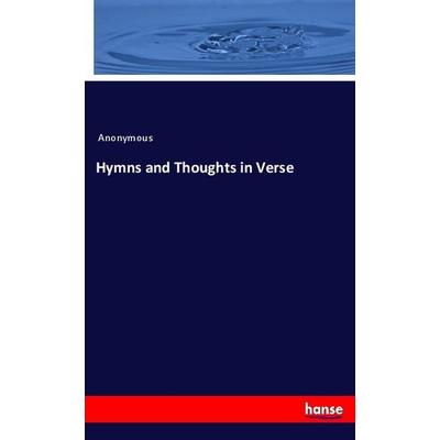Hymns and Thoughts in Verse, Taschenbuch von Anonym, Hansebooks, 978-3-337-87578-7
