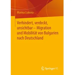 Verhindert, verdeckt, unsichtbar - Migration und Mobilität von Bulgarien nach Deutschland, Fachbücher von Marina Liakova